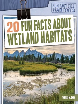 cover image of 20 Fun Facts About Wetland Habitats